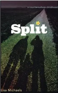 Split: A Counterculture Childhood