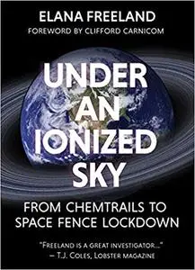 Under an Ionized Sky: From Chemtrails to Space Fence Lockdown