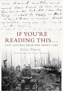 If You’re Reading This...: Last Letters from the Front Line