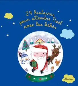 Alice Brière-Haquet, Hélène Brière-Haquet, "24 histoires pour attendre Noël avec les bébés"