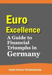Euro Excellence: A Guide to Financial Triumphs in Germany
