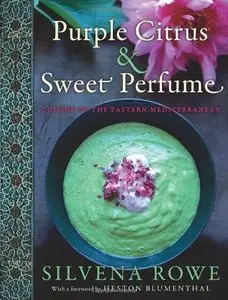 Purple Citrus and Sweet Perfume: Cuisine of the Eastern Mediterranean (Repost)