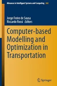 Computer-based Modelling and Optimization in Transportation (Advances in Intelligent Systems and Computing)