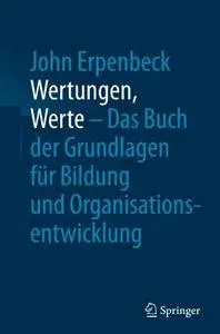 Wertungen, Werte - Das Buch der Grundlagen für Bildung und Organisationsentwicklung