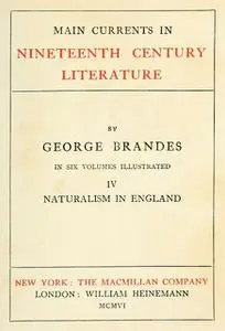 «Main Currents in Nineteenth Century Literature – 4. Naturalism in England» by Georg Brandes