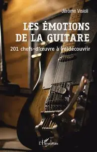 Jérôme Visioli, "Les émotions de la guitare : 201 chefs-d'oeuvre à (re)découvrir"