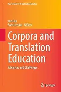 Corpora and Translation Education: Advances and Challenges