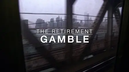 PBS Frontline - The Retirement Gamble (2013)