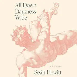 All Down Darkness Wide: A Memoir [Audiobook]