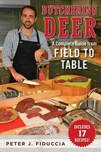 Butchering Deer: A Complete Guide from Field to Table (Repost)