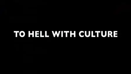 To Hell with Culture (2014)