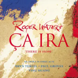 Roger Waters - Ca Ira: There Is Hope (2x SACD, 2005) MCH PS3 ISO + DSD64 + Hi-Res FLAC