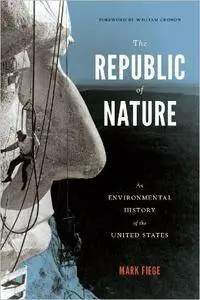 The Republic of Nature: An Environmental History of the United States