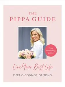 The Pippa Guide: Live Your Best Life