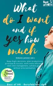 «What do I Want & if so How Much» by Simone Janson