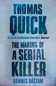 Thomas Quick. The Making of a Serial Killer