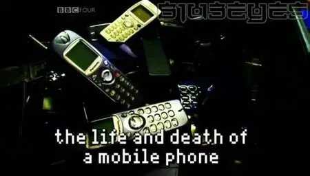 BBC - The Life and Death of a Mobile Phone (2009) [Eng Sub]