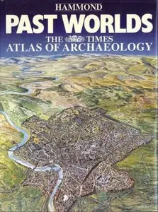 Past Worlds: The Times Atlas of Archaeology