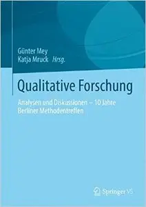 Qualitative Forschung: Analysen und Diskussionen - 10 Jahre Berliner Methodentreffen (Repost)