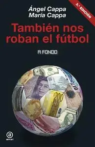 «También nos roban el fútbol» by Ángel Cappa