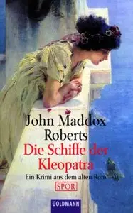 John Maddox Roberts - Die Schiffe der Kleopatra [SPQR 9]