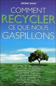 Jérôme Baray, "Comment recycler ce que nous gaspillons"