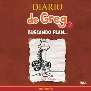 «Diario de Greg 7. Buscando plan…» by Jeff Kinney