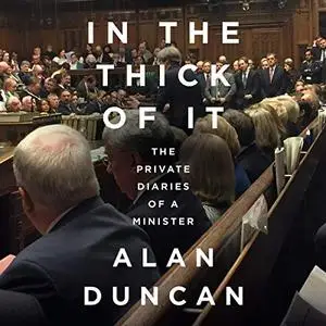 In the Thick of It: The Private Diaries of a Minister [Audiobook]