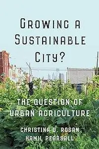 Growing a Sustainable City?: The Question of Urban Agriculture