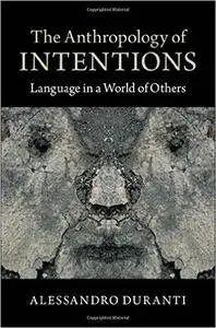 The Anthropology of Intentions: Language In A World Of Others