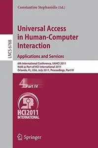 Universal Access in Human-Computer Interaction. Applications and Services: 6th International Conference, UAHCI 2011, Held as Pa