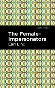 «The Female-Impersonators» by Earl Lind