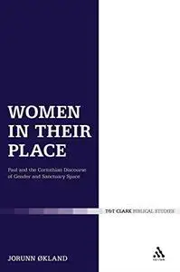 Women in Their Place: Paul and the Corinthian Discourse of Gender and Sanctuary Space