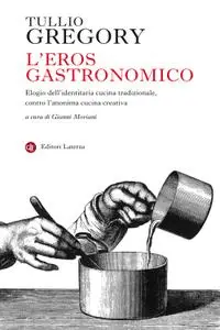 Tullio Gregory, Gianni Moriani - L'eros gastronomico