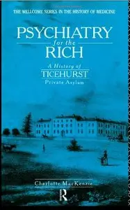 Psychiatry for the Rich: A History of Ticehurst Private Asylum