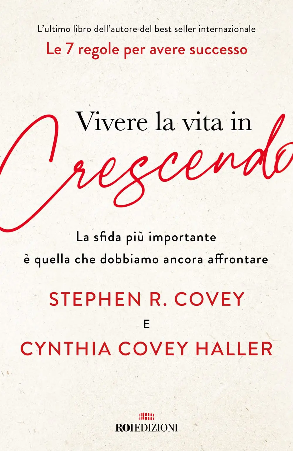 Stephen R. Covey, Cynthia Covey Haller - Vivere la vita in crescendo