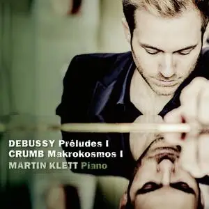 Martin Klett - Debussy, Préludes I & Crumb, Makrokosmos I (2020/2023) [Official Digital Download]