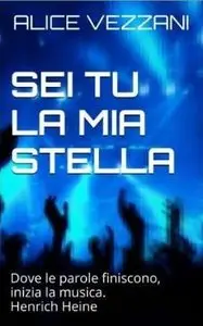 Alice Vezzani - Sei tu la mia stella