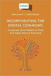 Incorporating the Digital Commons: Corporate Involvement in Free and Open Source Software