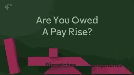 Channel 4 - Dispatches: Are You Owed a Pay Rise (2016)