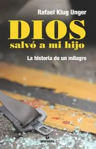 «Dios salvó a mi hijo» by Rafael Klug Unger