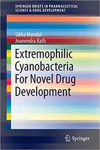 Extremophilic Cyanobacteria For Novel Drug Development (Repost)