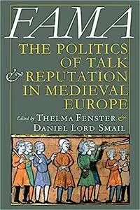 Fama: The Politics of Talk and Reputation in Medieval Europe