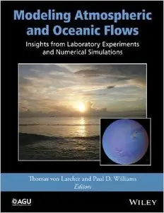 Modeling Atmospheric and Oceanic Flows: Insights from Laboratory Experiments and Numerical Simulations