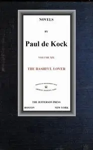 «The Bashful Lover (Novels of Paul de Kock Volume XIX)» by Paul de Kock