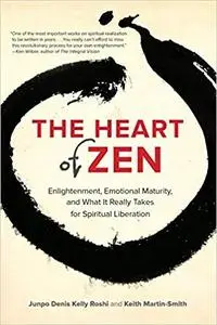 The Heart of Zen: Enlightenment, Emotional Maturity, and What It Really Takes for Spiritual Liberation
