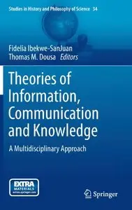 Theories of Information, Communication and Knowledge: A Multidisciplinary Approach
