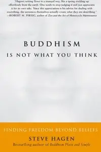 Buddhism Is Not What You Think: Finding Freedom Beyond Beliefs (repost)