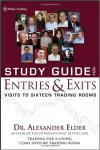 Study Guide for Entries and Exits: Visits to 16 Trading Rooms (Repost)