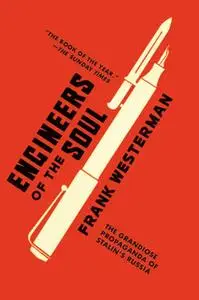 «Engineers of the Soul: The Grandiose Propaganda of Stalin's Russia» by Frank Westerman